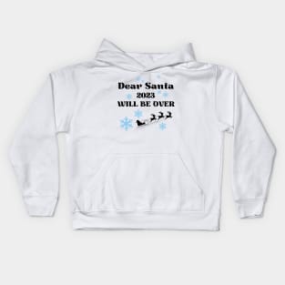 Dear Santa 2023 will be over Kids Hoodie